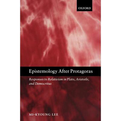 预售【按需印刷】英文原版 Epistemology after Protagoras Responses to Relativism in Plato  Aristotle  and Democritus普罗泰