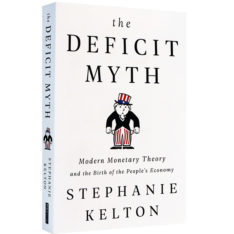 英文原版 赤字神话 The Deficit Myth 现代货币理论与如何建设更好的经济 关于金钱、债务和赤字、金融经济探讨指南读物