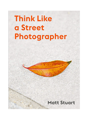 英文原版 Think Like a Street Photographer 像街头摄影师般思考 进口艺术 Matt Stuart 马特·斯图尔特