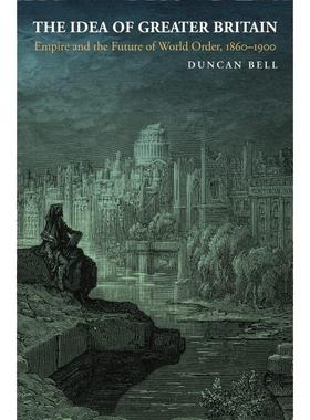 【预售 按需印刷】英文原版 The Idea of Greater Britain大英帝国的理念：帝国与世界秩序的未来 1860-1900　重印版进口原版正版