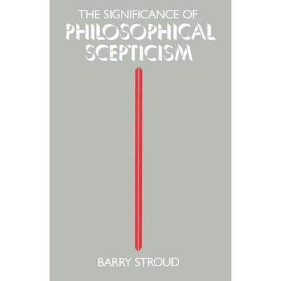 预售【按需印刷】英文原版 The Significance of Philosophical Scepticism哲学怀疑主义的意义 牛津大学出版 原版进口正版书籍