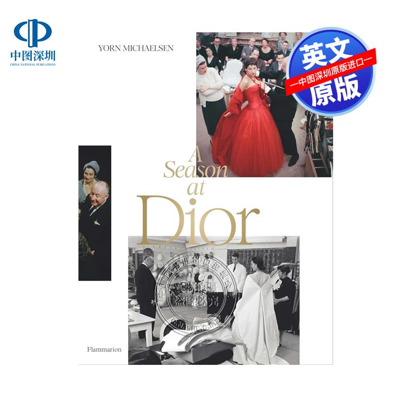 预售英文原版 迪奥的一个时代 设计师Christian Dior与工作室的历程 精装时装设计及发展史艺术书画册画集 A Season at Dior