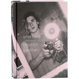 英文原版 what i see Brooklyn Beckham 我所看见的 贝克汉姆维多利亚大儿子布鲁克林首本个人摄影集 镜头下的世界 精装 进口 正版