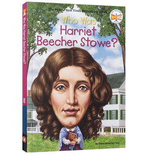 英文原版 哈丽特·比彻·斯托是谁？ Who Was Harriet Beecher Stowe? Who Was/Is 系列名人传记系列 中小学生课外英语阅读书籍