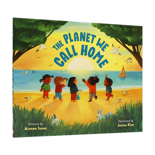 英文原版 The Planet We Call Home 我们称之为家的星球 爱护环境地球环保 4-8岁儿童宝宝环保意识启蒙益智绘本精装