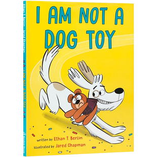 英文原版 I Am Not a Dog Toy 我不是狗的玩具 真正的友谊总是双向的 4-8岁儿童宝宝搞笑温馨精美插图绘本精装进口正装