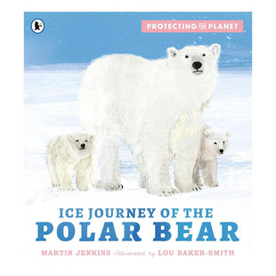英文原版Protecting the Planet: Ice Journey of the Polar Bear保护地球 北极熊的冰雪之旅探索北极熊如何应对气候变化绘本