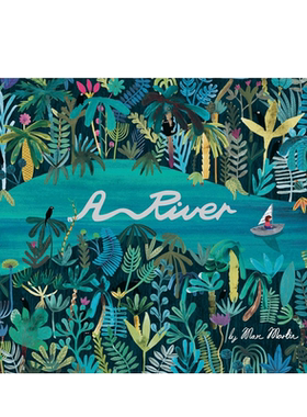 英文原版 A River 河流 2013年克莱顿儿童插画奖 Templar Publishing出版 4-8岁儿童宝宝环保意识启蒙益智绘本精装