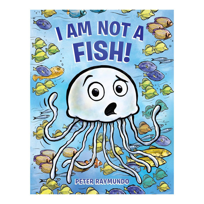预售英文进口原版 I Am Not a Fish! 我不是一条鱼 儿童情绪表达幽默故事精装绘本 3-5岁英语启蒙情绪绘本 Peter Raymundo