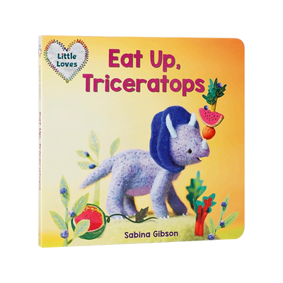 英文原版Eat Up, Triceratops 吃吧，三角龙 3-5岁低幼儿童英语启蒙认知绘本 亲子互动共读早教书 宝宝撕不烂纸板书Sabina Gibson