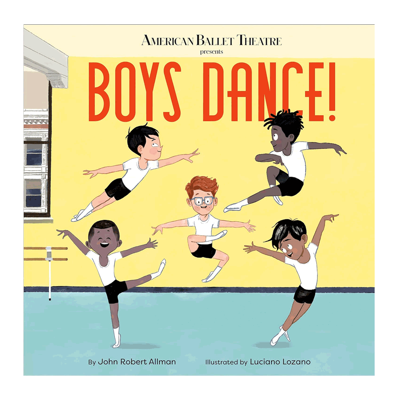 Boys Dance! (American Ballet Theatre)跳舞吧男孩!(美国芭蕾剧院)赞美那些热爱舞蹈的男孩 4-8岁儿童启蒙认知精装绘本