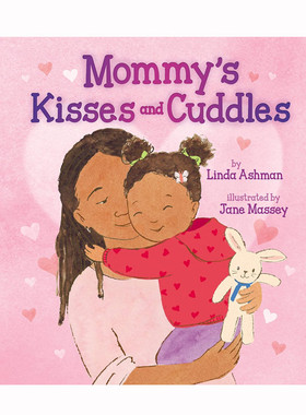 英文原版妈妈的吻和拥抱Mommy's Kisses and Cuddles 2-6岁 低幼启蒙家庭亲情主题 甜蜜温馨  韵律文字亲子共读精装绘本