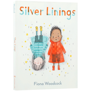 英文原版 Silver Linings  一线希望 颂扬同理心和保持积极的重要性 4-8岁儿童宝宝启蒙益智 睡前故事绘本精装Fiona Woodcock