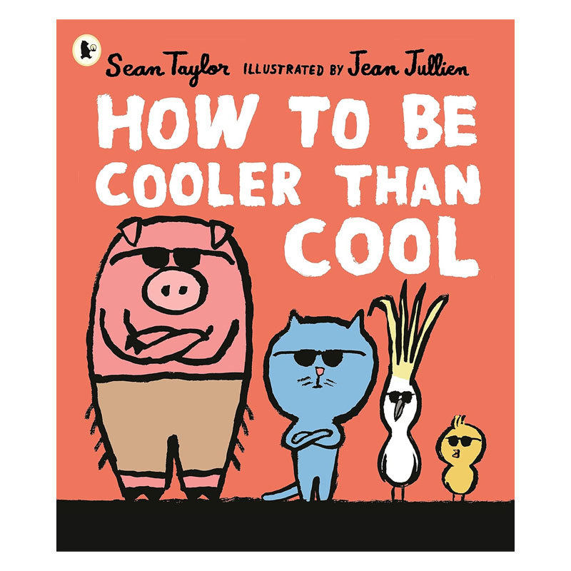 预售英文原版 How To Be Cooler Than Cool装酷与真酷最酷的事就是做自己 搞笑绘本 自尊培养 友谊故事 平装幽默搞笑 4-8岁