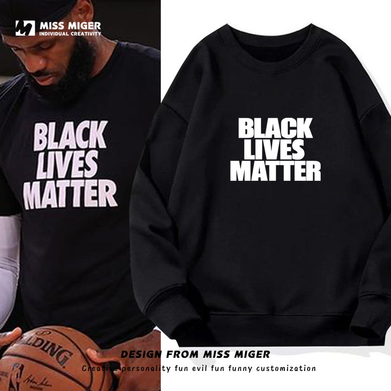 詹姆斯罢赛同款BLACK LIVES MATTER黑人的命也是命圆领可定制卫衣