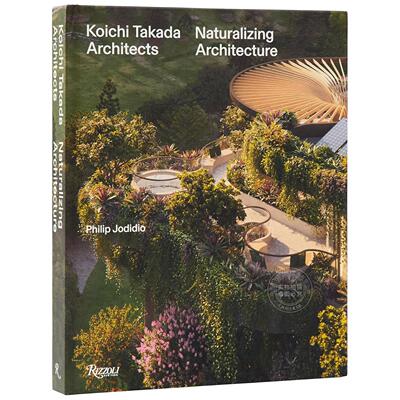 预售 高田浩一 建筑的自然化 建筑作品集 Rizzoli出版社 英文原版 Koichi Takada: Naturalizing Architecture