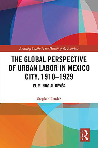 预售 按需印刷 The Global Perspective of Urban Labor in Mexico City, 1910&ndash;1929
