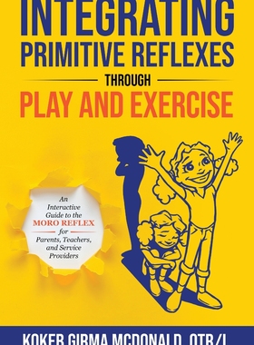 预售 按需印刷 Integrating Primitive Reflexes Through Play and Exercise通过游戏和锻炼整合原始反射 Kokeb Girma McDonald