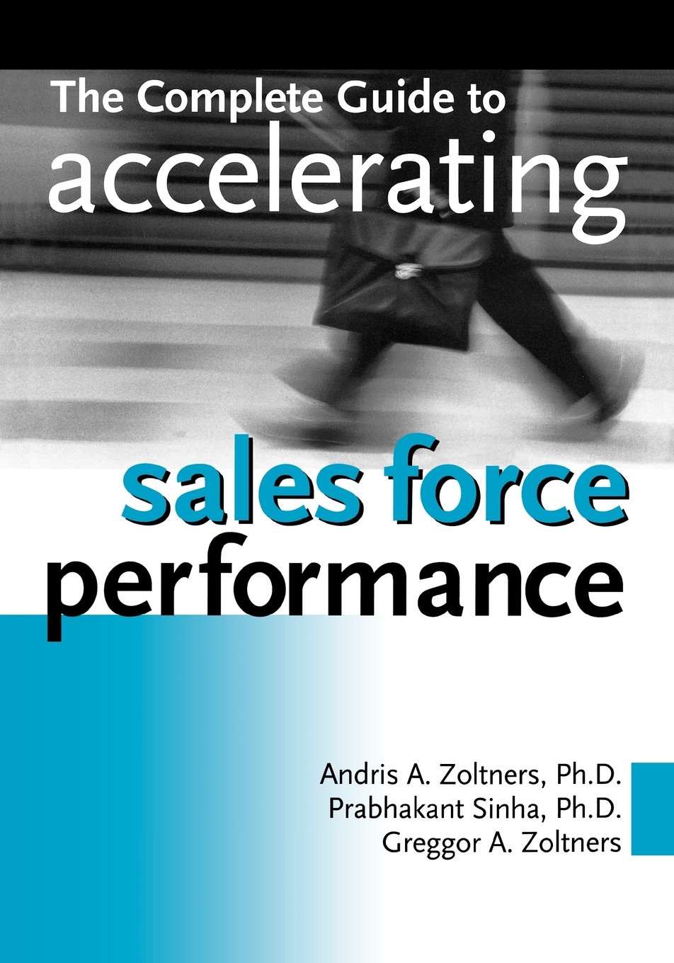 预售 按需印刷 The Complete Guide to Accelerating Sales Force Performance 加速销售队伍绩效的完整指南 Andris A. Zoltners