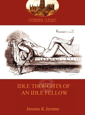 预售 按需印刷 Idle Thoughts of an Idle Fellow 闲人的闲思:对世俗话题的幽默解读(阿兹洛斯图书公司)  Jerome Klapka Jerome