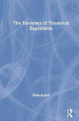 预售 按需印刷 The Elements of Theatrical Expression