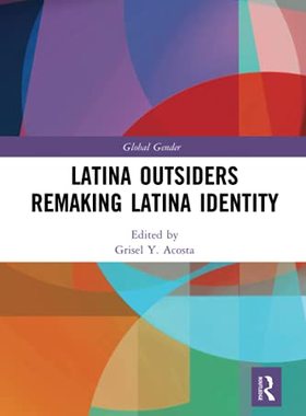 预售 按需印刷 Latina Outsiders Remaking Latina Identity