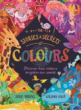 色彩的故事与奥秘：探索色彩如何点亮我们的世界 Susie Brooks 英文原版 The Stories and Secrets of Colours 7-9岁