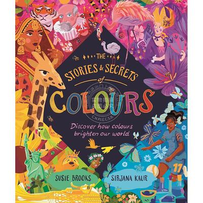 色彩的故事与奥秘：探索色彩如何点亮我们的世界 Susie Brooks 英文原版 The Stories and Secrets of Colours 7-9岁