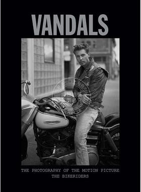 现货 破坏者 摩托车手的摄影作品 摄影艺术画集 英文原版 Vandals: The Photography of The Bikeriders