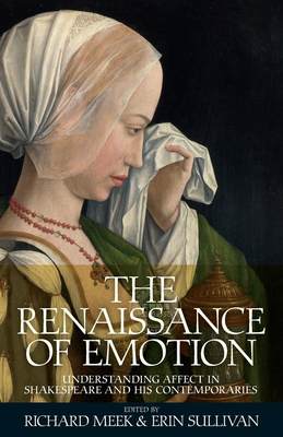 预售 按需印刷 The Renaissance of Emotion: Understanding Affect in Shakespeare and His Contemporaries