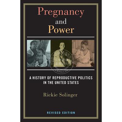 怀孕与权力，修订版:美国生育政治史 英文原版 Pregnancy and Power: A History of Reproductive Politics in the United States