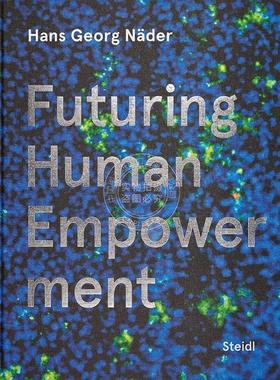 预售 汉斯·格奥尔格·内德 探寻未来人类能力 艺术画册 英文原版 Hans Georg Nader: Futuring Human Empowerment
