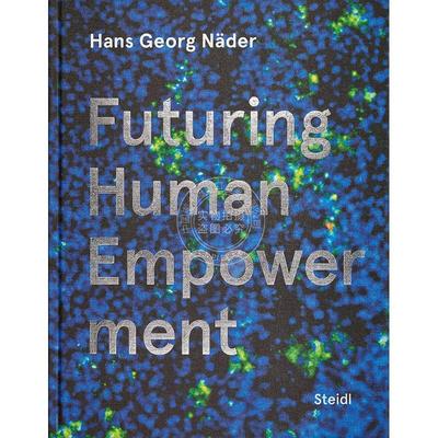 预售 汉斯·格奥尔格·内德 探寻未来人类能力 艺术画册 英文原版 Hans Georg Nader: Futuring Human Empowerment