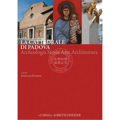 帕多瓦大教堂 历史建筑艺术 Girolamo Zampieri 进口原版 La Cattedrale Di Padova: Archeologia Storia Arte Architettura