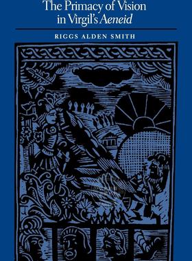 预售 按需印刷 The Primacy of Vision in Virgil s Aeneid 维吉尔《埃涅伊德》中视觉的首要地位  Riggs Alden Smith 英文原版