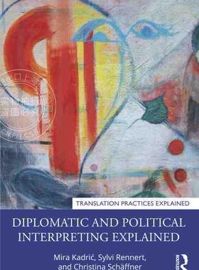 【预售 按需印刷】 Diplomatic and Political Interpreting Explained