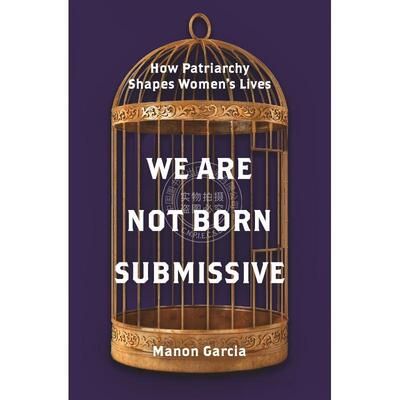 【满299送PUP新年台历】We Are Not Born Submissive《我们不是生来顺从：父权制对女性生活的塑造》 英文原版  普林斯顿