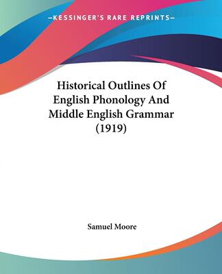 预售 按需印刷 Historical Outlines Of English Phonology And Middle English Grammar (1919)