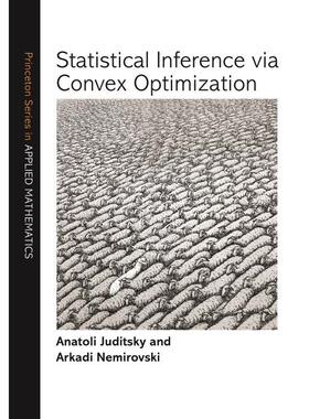【预售 按需印刷】 Statistical Inference via Convex Optimization通过凸优化进行统计推断 英文原版 普林斯顿大学出版社