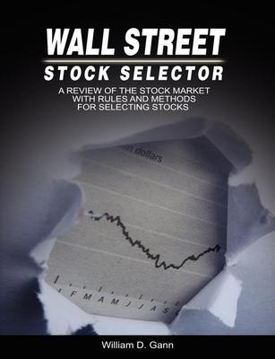 预售 按需印刷 Wall Street Stock Selector: A Review of the Stock Market with Rules and Methods for Selecting Stocks