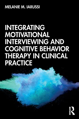 预售按需印刷 Integrating Motivational Interviewing and Cognitive Behavior Therapy in Clinical Practice