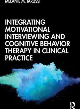 预售 按需印刷 Integrating Motivational Interviewing and Cognitive Behavior Therapy in Clinical Practice