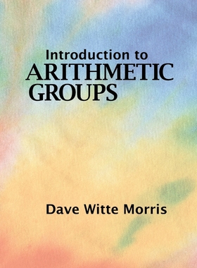 预售 按需印刷 Introduction to Arithmetic Groups 算术组简介 Dave Witte Morris