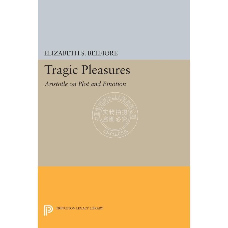 按需印刷 Tragic Pleasures悲剧的乐趣：亚里士多德谈情节与情感 英文原版 普林斯顿大学出版社