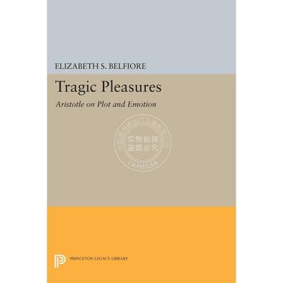 【预售 按需印刷】 Tragic Pleasures悲剧的乐趣：亚里士多德谈情节与情感 英文原版 普林斯顿大学出版社