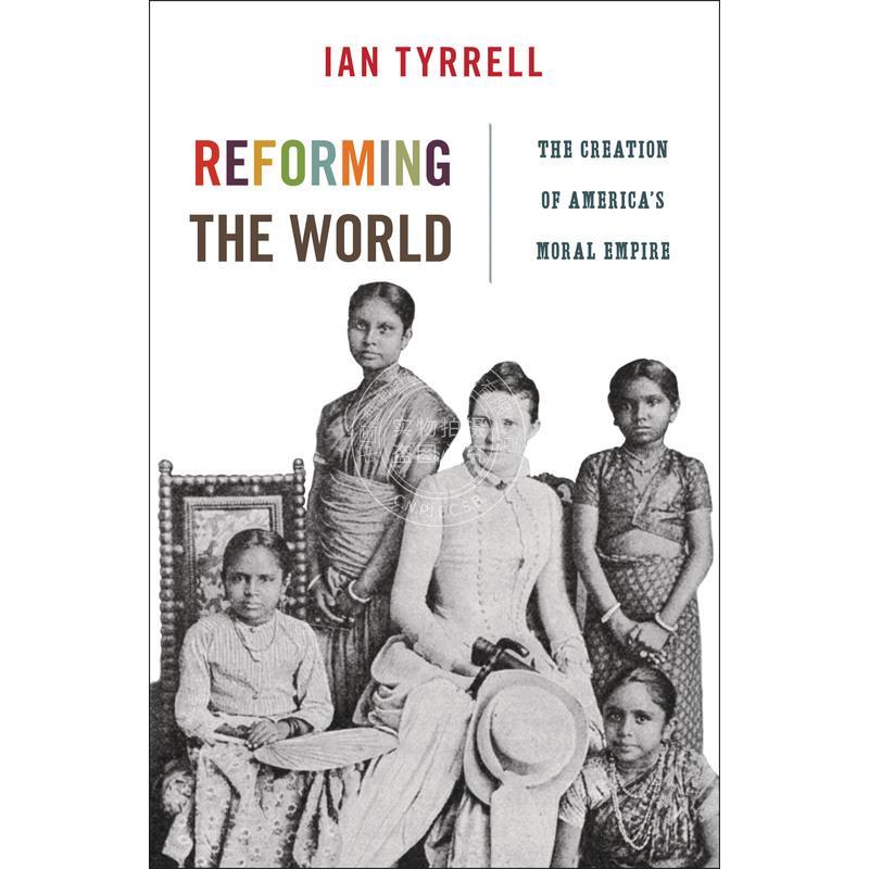 按需印刷 Reforming the World改革世界：美国道德帝国的创造 英文原版普林斯顿