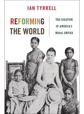 【满299送PUP新年台历】 Reforming the World改革世界：美国道德帝国的创造  普林斯顿