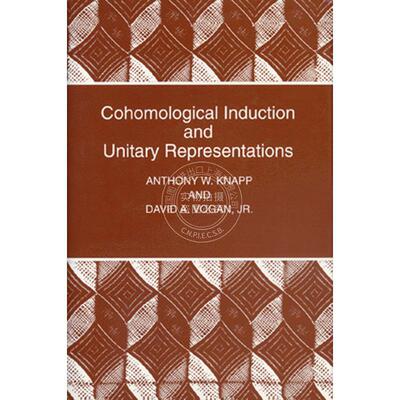 按需印刷 Cohomological Induction and Unitary Representations Volume 45同调归纳和统一表示 第45卷 英文原版 普林斯顿出版社