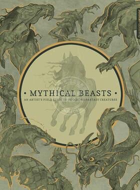神话中的野兽 艺术家设计奇幻生物现场指南 3dtotal出版社 英文原版 Mythical Beasts: An Artist's Field Guide to Designing Fan