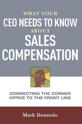 预售 按需印刷 What Your CEO Needs to Know About Sales Compensation关于销售薪酬，你的CEO需要知道的事情:把办公室连接到一线